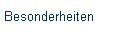 Besonderheiten
